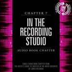 Artist's Guide to Success in the Music Business, Chapter 7, The: In the Recording Studio