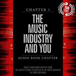 Artist's Guide to Success in the Music Business, Chapter 1, The: The Music Industry and You