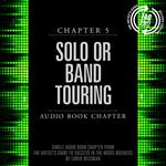 Artist's Guide to Success in the Music Business, Chapter 5, The: Solo or Band Touring