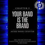 Artist's Guide to Success in the Music Business, Chapter 9, The: Your Band is the Brand