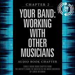 Artist's Guide to Success in the Music Business, Chapter 2, The: Your Band, The: Working with Other Musicians