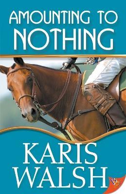 Amounting to Nothing - Karis Walsh - cover