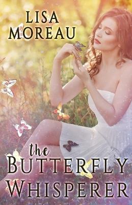 The Butterfly Whisperer - Lisa Moreau - cover