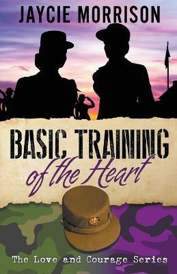 Basic Training of the Heart - Jaycie Morrison - cover