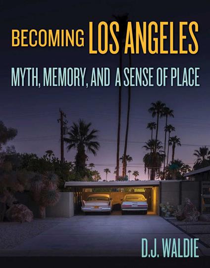 Becoming Los Angeles
