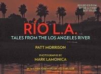 Libro inglese RÍO LA: Tales from the Los Angeles River Patt Morrison , Mark Lamonica