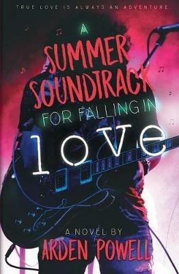 A Summer Soundtrack for Falling in Love - Arden Powell - cover