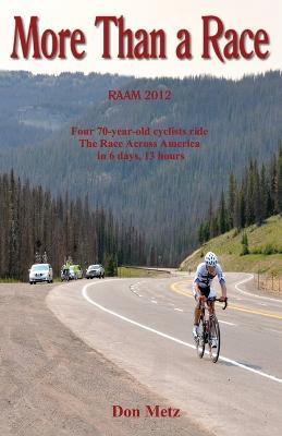 More Than a Race: Four 70-Year-Old Cyclists Ride the Race Across America - Don Metz - cover