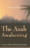 The Arab Awakening: The Story of the Arab National Movement - George Antonius - cover