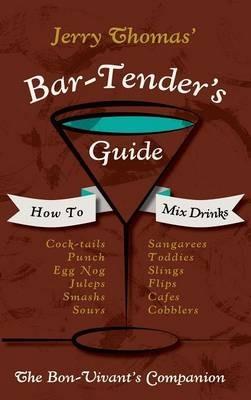 Jerry Thomas' Bartenders Guide: How To Mix Drinks 1862 Reprint: A Bon Vivant's Companion - Jerry Thomas - cover