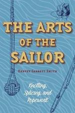 The Arts of the Sailor: Knotting, Splicing and Ropework (Dover Maritime)