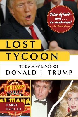 Lost Tycoon: The Many Lives of Donald J. Trump - Harry Hurt - cover