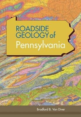 Roadside Geology of Pennsylvania (Roadside Geology Series) - Bradford B Van Diver - cover