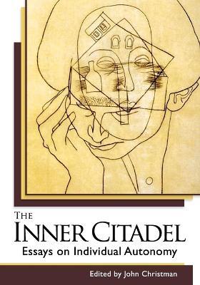 The Inner Citadel: Essays on Individual Autonomy - cover