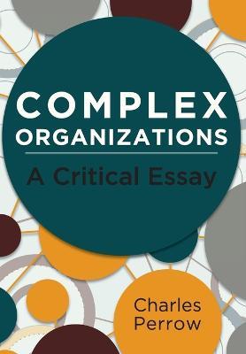 Complex Organizations: A Critical Essay - Charles Perrow - cover