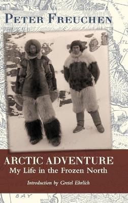 Arctic Adventure: My Life in the Frozen North - Peter Freuchen - cover