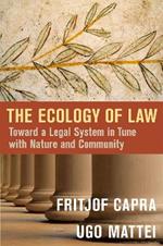 The Ecology of Law: Toward a Legal System in Tune with Nature and Community