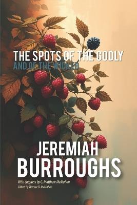 The Spots of the Godly and of the Wicked - C Matthew McMahon,Jeremiah Burroughs - cover