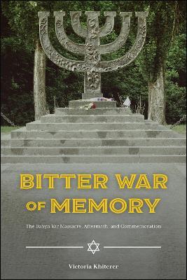 Bitter War of Memory: The Babyn Yar Massacre, Aftermath, and Commemoration - Victoria Khiterer - cover
