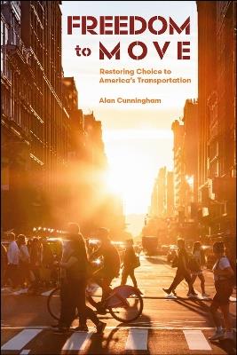 Freedom to Move: Restoring Choice to America's Transportation - Alan Cunningham - cover