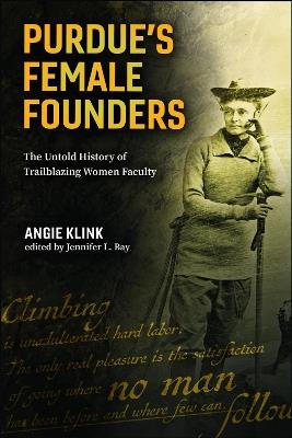 Purdue's Female Founders: The Untold History of Trailblazing Women Faculty - Angie Klink - cover
