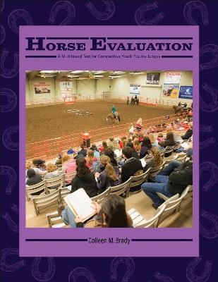 Horse Evaluation: A Multibreed Text for Competitive Youth Equine Judges - Colleen M. Brady - cover