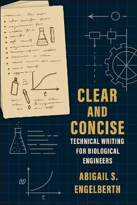 Clear and Concise: Technical Writing for Biological Engineers - Abigail S. Engelberth - cover