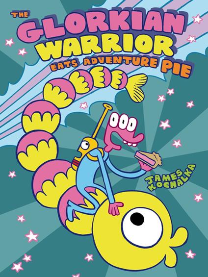 The Glorkian Warrior Eats Adventure Pie - James Kochalka - ebook