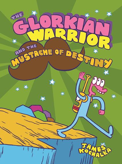 The Glorkian Warrior and the Mustache of Destiny - James Kochalka - ebook
