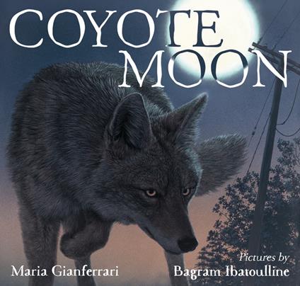 Coyote Moon - Maria Gianferrari,Bagram Ibatoulline - ebook