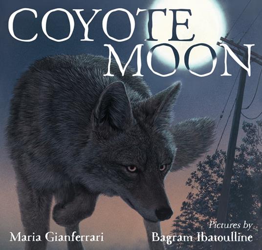 Coyote Moon - Maria Gianferrari,Bagram Ibatoulline - ebook