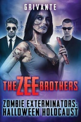 The Zee Brothers: Halloween Holocaust: Zombie Exterminators Vol.3 - Grivante - cover