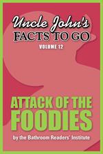 Uncle John's Facts to Go Attack of the Foodies