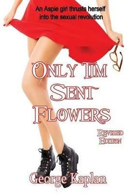 Only Tim Sent Flowers Revised Edition - George Kaplan - cover