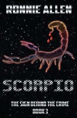 Scorpio: The Sign Behind the Crime Book 3 - Ronnie Allen - cover