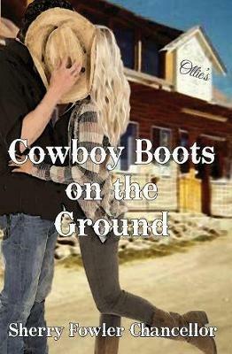 Cowboy Boots on the Ground - Sherry Fowler Chancellor - cover