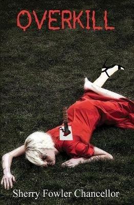 Overkill - Sherry Fowler Chancellor - cover