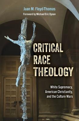 Critical Race Theology - Juan M. Floyd-Thomas - cover