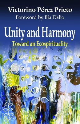 Unity and Harmony: Toward and Ecospirituality - Victorino Perez Prieto - cover