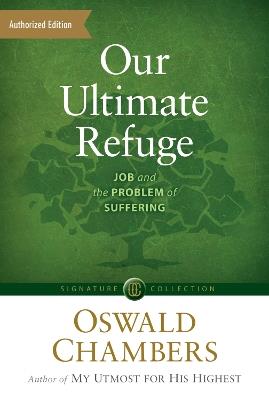 Our Ultimate Refuge: Job and the Problem of Suffering - Oswald Chambers - cover