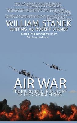 Air War The Incredible True Story of the Combat Flyers - Stanek,Robert Stanek - cover