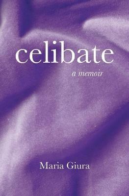 Celibate: A Memoir - Maria Giura - cover