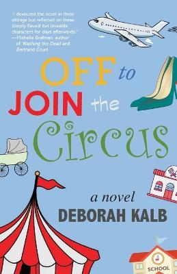 Off to Join the Circus - Deborah Kalb - cover