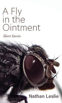 A Fly in the Ointment: Short Stories - Nathan Leslie - cover