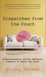 Dispatches from the Couch: A Neuroscientist and Her Therapist Conspire to Reboot Her Brain