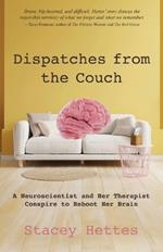 Dispatches from the Couch: A Neuroscientist and Her Therapist Conspire to Reboot Her Brain