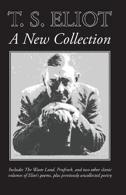 T. S. Eliot: A New Collection - T S Eliot - cover