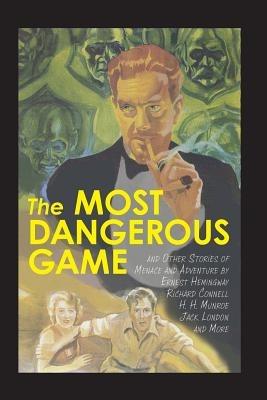 The Most Dangerous Game and Other Stories of Menace and Adventure - cover