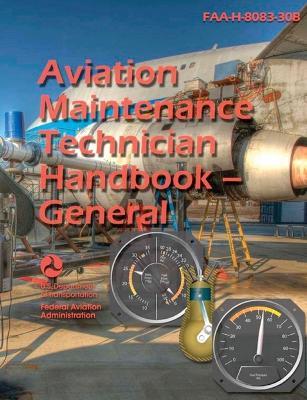 Aviation Maintenance Technician Handbook--General - U S Department of Transportation,Federal Aviation Administration (FAA) - cover