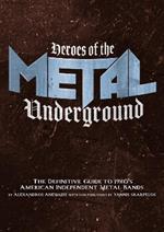 Heroes Of The Metal Underground: The Definitive Guide to 1980s American Independent Metal Bands